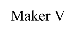 Mark drawing for MAKER V