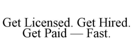 Mark drawing for GET LICENSED. GET HIRED. GET PAID — FAST.