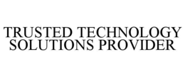 Mark drawing for TRUSTED TECHNOLOGY SOLUTIONS PROVIDER