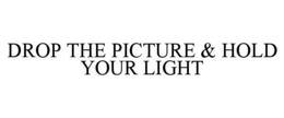Mark drawing for DROP THE PICTURE & HOLD YOUR LIGHT