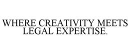 Mark drawing for WHERE CREATIVITY MEETS LEGAL EXPERTISE.
