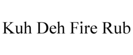 Mark drawing for KUH DEH FIRE RUB