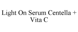 Mark drawing for LIGHT ON SERUM CENTELLA + VITA C