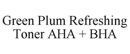 Mark drawing for GREEN PLUM REFRESHING TONER AHA + BHA