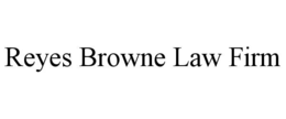 Mark drawing for REYES BROWNE LAW FIRM