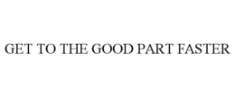 Mark drawing for GET TO THE GOOD PART FASTER