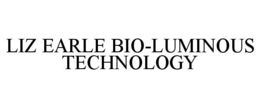 Mark drawing for LIZ EARLE BIO-LUMINOUS TECHNOLOGY