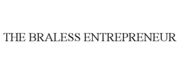 Mark drawing for THE BRALESS ENTREPRENEUR