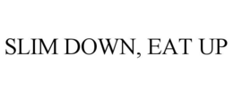 Mark drawing for SLIM DOWN, EAT UP
