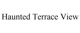 Mark drawing for HAUNTED TERRACE VIEW