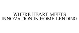 Mark drawing for WHERE HEART MEETS INNOVATION IN HOME LENDING