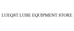 Mark drawing for LUEQST LUBE EQUIPMENT STORE