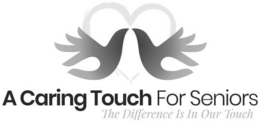 Mark drawing for A CARING TOUCH FOR SENIORS THE DIFFERENCE IS IN OUR TOUCH
