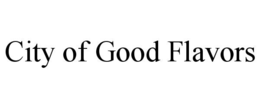 Mark drawing for CITY OF GOOD FLAVORS