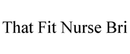 Mark drawing for THAT FIT NURSE BRI