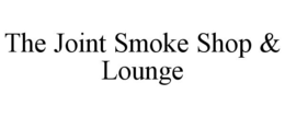 Mark drawing for THE JOINT SMOKE SHOP & LOUNGE