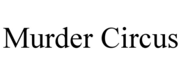 Mark drawing for MURDER CIRCUS