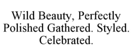 Mark drawing for WILD BEAUTY, PERFECTLY POLISHED GATHERED. STYLED. CELEBRATED.