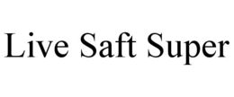 Mark drawing for LIVE SAFT SUPER