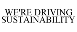 Mark drawing for WE'RE DRIVING SUSTAINABILITY