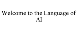 Mark drawing for WELCOME TO THE LANGUAGE OF AI