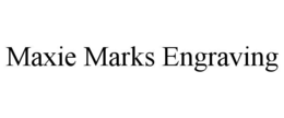 Mark drawing for MAXIE MARKS ENGRAVING