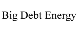 Mark drawing for BIG DEBT ENERGY
