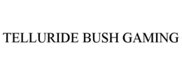 Mark drawing for TELLURIDE BUSH GAMING