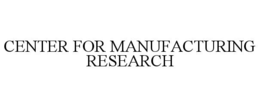 Mark drawing for CENTER FOR MANUFACTURING RESEARCH