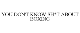 Mark drawing for YOU DON'T KNOW SH*T ABOUT BOXING