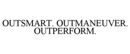Mark drawing for OUTSMART. OUTMANEUVER. OUTPERFORM.
