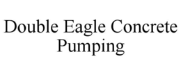 Mark drawing for DOUBLE EAGLE CONCRETE PUMPING