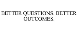 Mark drawing for BETTER QUESTIONS. BETTER OUTCOMES.