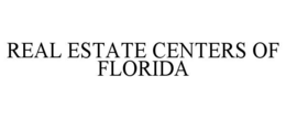 Mark drawing for REAL ESTATE CENTERS OF FLORIDA