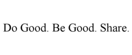 Mark drawing for DO GOOD. BE GOOD. SHARE.