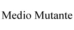 Mark drawing for MEDIO MUTANTE