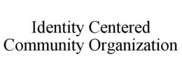 Mark drawing for IDENTITY CENTERED COMMUNITY ORGANIZATION