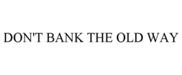 Mark drawing for DON'T BANK THE OLD WAY