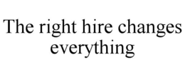Mark drawing for THE RIGHT HIRE CHANGES EVERYTHING