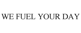 Mark drawing for WE FUEL YOUR DAY