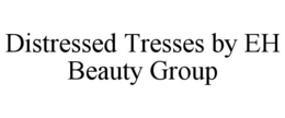 Mark drawing for DISTRESSED TRESSES BY EH BEAUTY GROUP