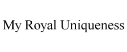 Mark drawing for MY ROYAL UNIQUENESS