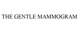 Mark drawing for THE GENTLE MAMMOGRAM
