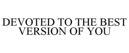 Mark drawing for DEVOTED TO THE BEST VERSION OF YOU