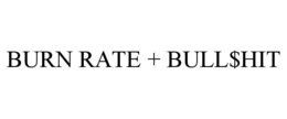 Mark drawing for BURN RATE + BULL$HIT