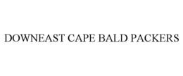 Mark drawing for DOWNEAST CAPE BALD PACKERS
