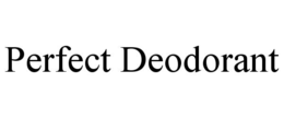Mark drawing for PERFECT DEODORANT