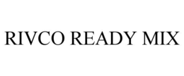 Mark drawing for RIVCO READY MIX