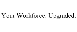Mark drawing for YOUR WORKFORCE. UPGRADED.