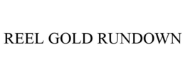 Mark drawing for REEL GOLD RUNDOWN